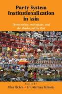 Party System Institutionalization in Asia di Allen Hicken edito da Cambridge University Press
