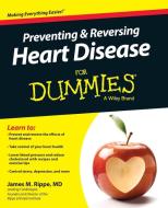 Preventing and Reversing Heart Disease For Dummies di James M. Rippe edito da John Wiley & Sons Inc
