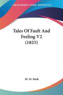 Tales of Fault and Feeling V2 (1825) di M. M. Busk edito da Kessinger Publishing