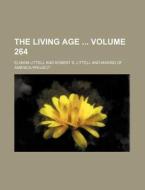 The Living Age Volume 264 di Eliakim Littell edito da Rarebooksclub.com