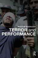 Terror and Performance di Rustom Bharucha edito da Taylor & Francis Ltd