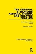 The Central Ethiopians, Amhara, Tigrina and Related Peoples di William A. Shack edito da Taylor & Francis Ltd