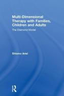 Multi-Dimensional Therapy with Families, Children and Adults di Shlomo Ariel edito da Taylor & Francis Ltd