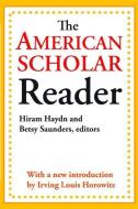 The American Scholar Reader di Dwight Waldo, Betsy Saunders edito da Taylor & Francis Ltd