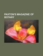 Paxton's Magazine Of Botany di Anonymous edito da Rarebooksclub.com