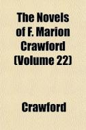 The Novels Of F. Marion Crawford Volume di Luke Crawford edito da General Books