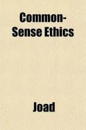 Common-sense Ethics di Joad edito da General Books