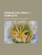 Kenelm Chillingly - Complete di Edward Bulwer Lytton Lytton edito da Rarebooksclub.com