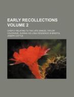 Early Recollections Volume 2 ; Chiefly di Joseph Cottle edito da Rarebooksclub.com