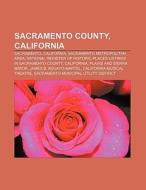 Sacramento County, California di Source Wikipedia edito da Books LLC, Reference Series