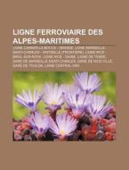Ligne Ferroviaire Des Alpes-maritimes: L di Livres Groupe edito da Books LLC, Wiki Series