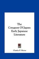 The Conquest of Japan: Early Japanese Literature edito da Kessinger Publishing