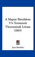 A Magyar Birodalom V3: Termeszeti Viszonyainak Leirasa (1865) di Janos Hunfalvy edito da Kessinger Publishing