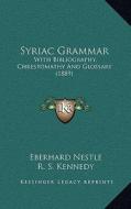 Syriac Grammar: With Bibliography, Chrestomathy and Glossary (1889) di Eberhard Nestle edito da Kessinger Publishing