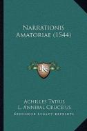 Narrationis Amatoriae (1544) di Achilles Tatius, L. Annibal Cruceius edito da Kessinger Publishing