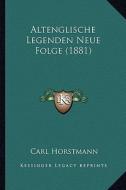 Altenglische Legenden Neue Folge (1881) edito da Kessinger Publishing