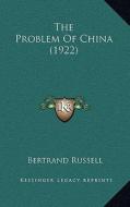 The Problem of China (1922) di Bertrand Russell edito da Kessinger Publishing