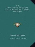 The Daily Life of the Greeks and Romans di Helen McClees edito da Kessinger Publishing