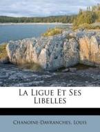La Ligue Et Ses Libelles di Chanoine-davr Louis edito da Nabu Press