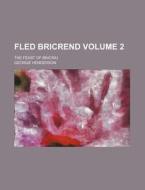 Fled Bricrend Volume 2; The Feast of Bricriu di George Henderson edito da Rarebooksclub.com