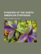 Synopsis of the North American Syrphidae di Samuel Wendell Williston edito da Rarebooksclub.com