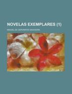 Novelas Exemplares (1) di Miguel De Cervantes Saavedra edito da General Books Llc