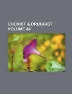 Chemist & Druggist Volume 44 di Books Group, Anonymous edito da Rarebooksclub.com