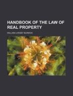 Handbook of the Law of Real Property di William L. Burdick edito da Rarebooksclub.com