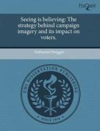 Seeing Is Believing di Nathaniel Swigger edito da Proquest, Umi Dissertation Publishing