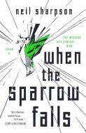 When the Sparrow Falls di Neil Sharpson edito da TOR BOOKS
