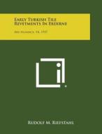 Early Turkish Tile Revetments in Erdirne: Ars Islamica, V4, 1937 di Rudolf M. Riefstahl edito da Literary Licensing, LLC