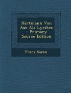 Hartmann Von Aue ALS Lyriker di Franz Saran edito da Nabu Press