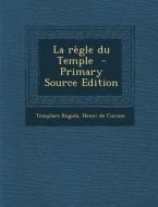 La Regle Du Temple di Templars Regula, Henri De Curzon edito da Nabu Press
