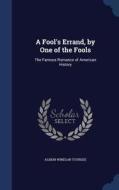 A Fool's Errand, By One Of The Fools di Albion Winegar Tourgee edito da Sagwan Press