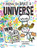 How to Bake a Universe di Alec Carvlin edito da NORTON YOUNG READERS