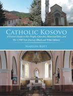 Catholic Kosovo di Marilyn Kott edito da Lulu.com