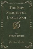 The Boy Scouts For Uncle Sam (classic Reprint) di Howard Payson edito da Forgotten Books