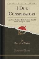 I Due Conspiratori di Aurelio Alcon edito da Forgotten Books