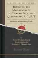 Report On The Manuscripts Of The Duke Of Buccleuch Queensberry, K. G., K. T, Vol. 2 di Great Britain Royal Commiss Manuscripts edito da Forgotten Books