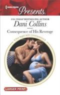 Consequence of His Revenge di Dani Collins edito da Harlequin Presents Large Print