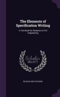 The Elements Of Specification Writing di Richard Shelton Kirby edito da Palala Press