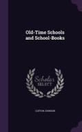 Old-time Schools And School-books di Clifton Johnson edito da Palala Press