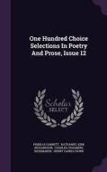 One Hundred Choice Selections In Poetry And Prose, Issue 12 di Phineas Garrett edito da Palala Press