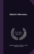 Manito's Moccasin.. edito da Palala Press