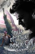 Souls of This Broken City di Kayla Kirby edito da Lulu.com