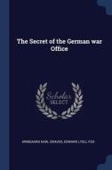 The Secret Of The German War Office di ARMGAARD KAR GRAVES edito da Lightning Source Uk Ltd