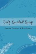 Self-Guided Grief di Gabrielle Diakon edito da Lulu.com