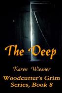The Deep, Book 8, a Woodcutterõs Grim Series Novel di Karen Wiesner edito da LULU PR