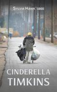 Cinderella Timkins di Sylvia Hawk'sbee edito da Austin Macauley Publishers