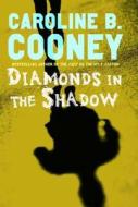 Diamonds In The Shadow di Caroline B Cooney edito da Three Rivers Press